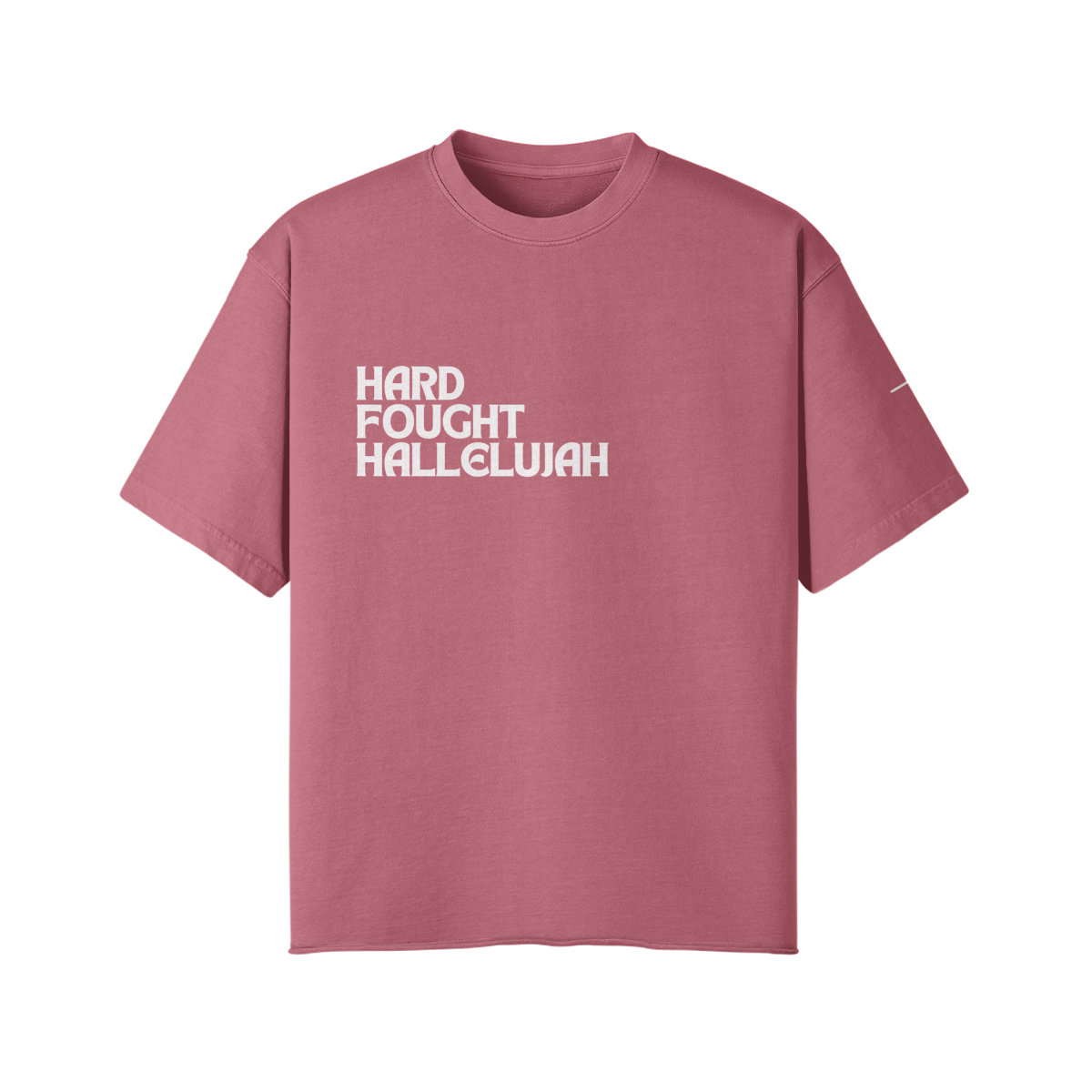 Hard Fought Hallelujah Tee