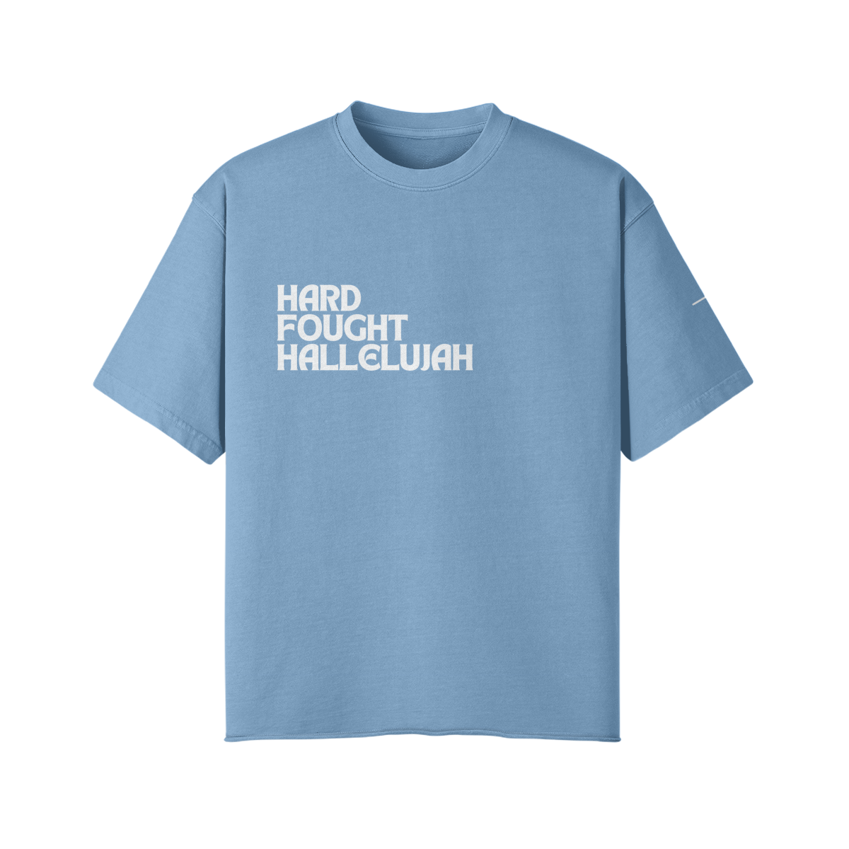 Hard Fought Hallelujah Tee