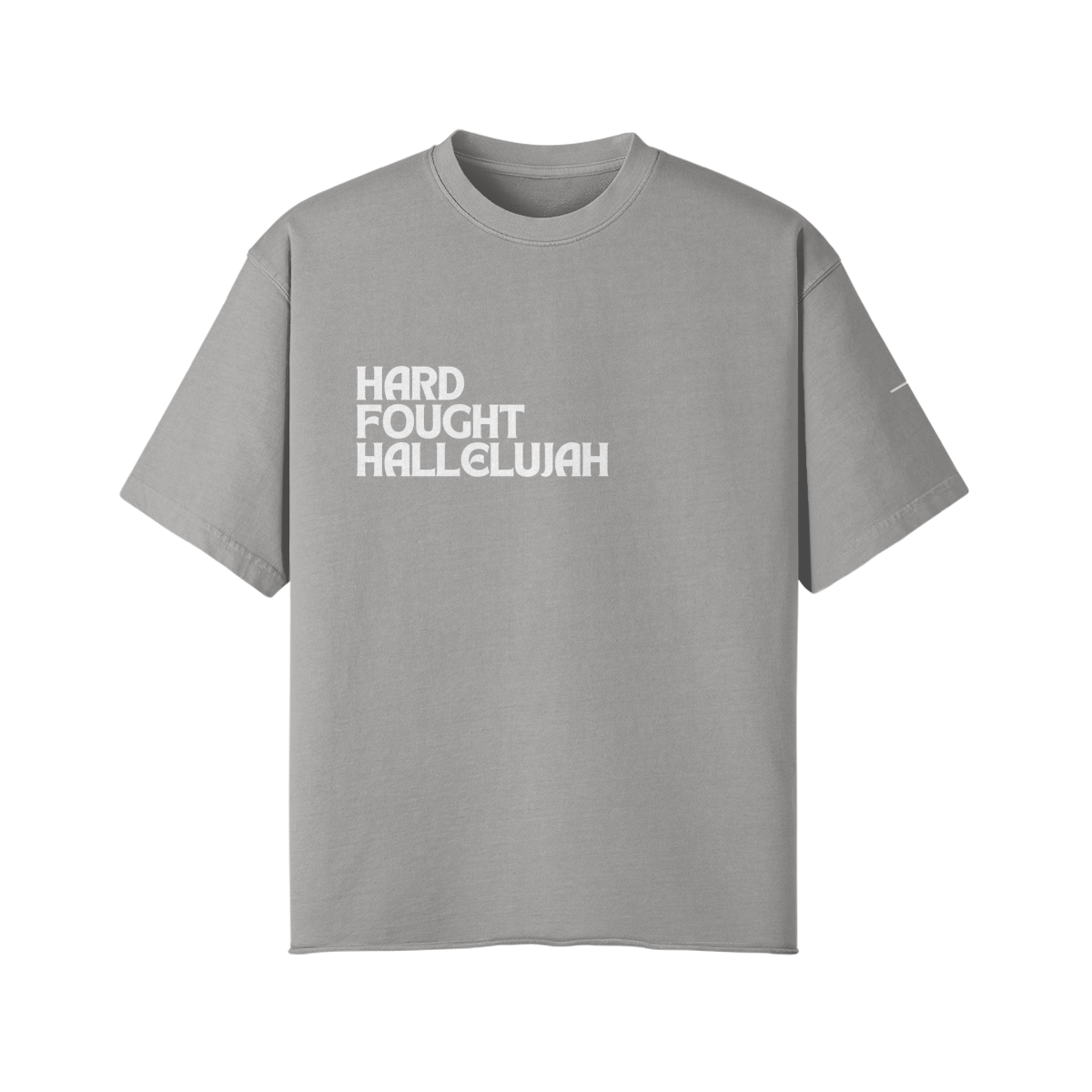 Hard Fought Hallelujah Tee
