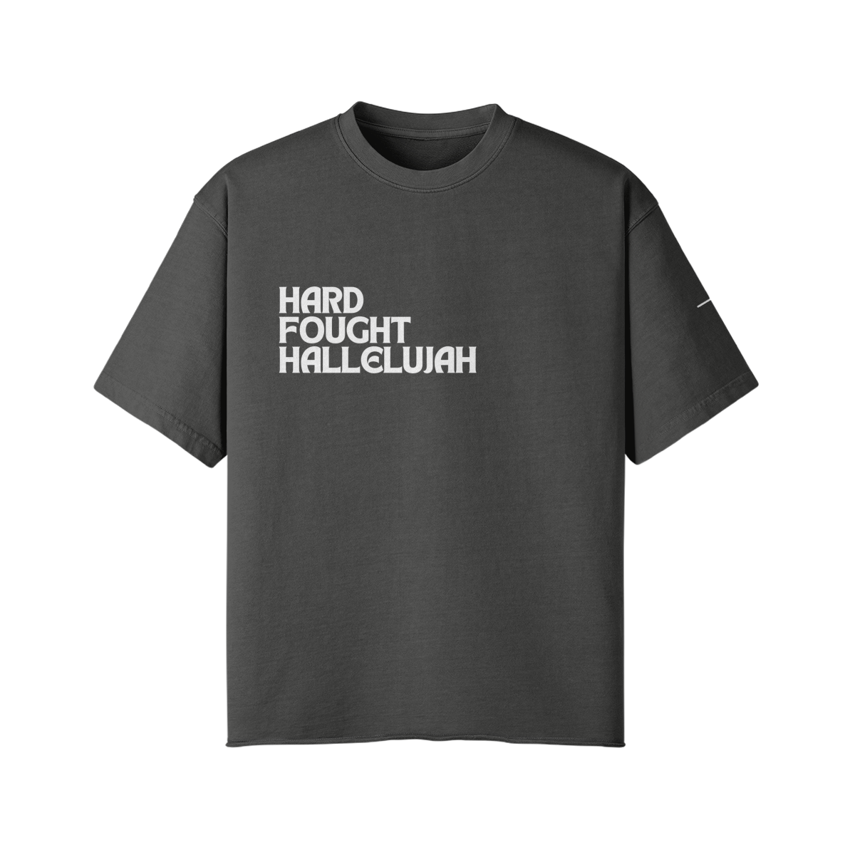 Hard Fought Hallelujah Tee