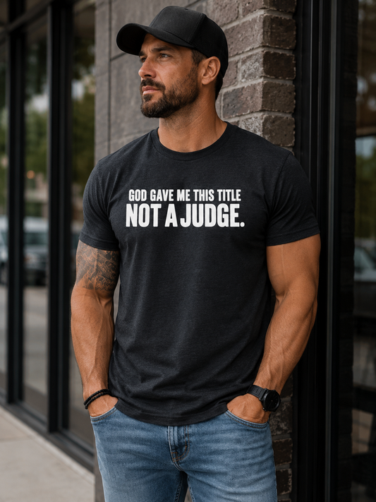 Not The Judge Tee